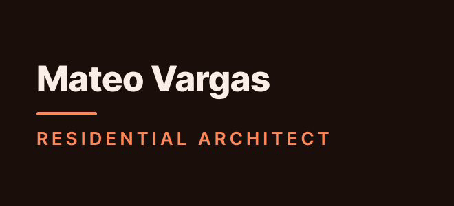 Mateo Vargas — Residential Architect