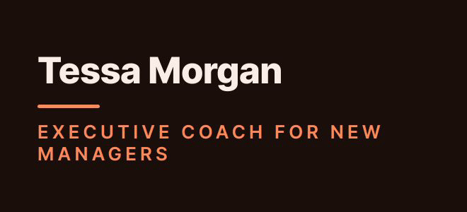 Tessa Morgan — Executive Coach for New Managers