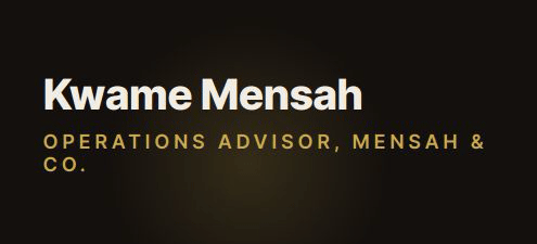 Kwame Mensah — Operations Advisor
