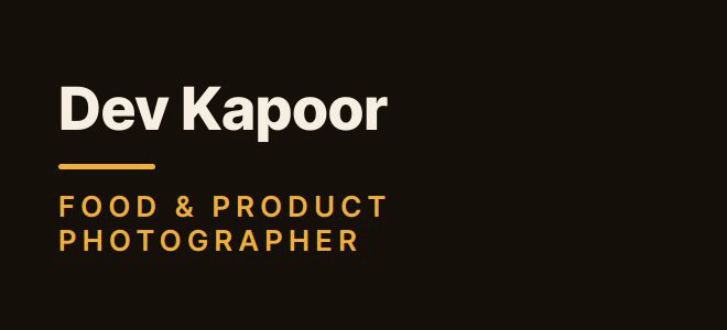 Dev Kapoor — Food & Product Photographer